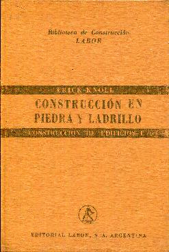 Imagen del vendedor de Construccin de edificios. Primera (1) parte. Construccin en piedra y ladrillo. Includa la construccin en hormign y hormign armado, y dispositivos contra la humedad a la venta por Rincn de Lectura