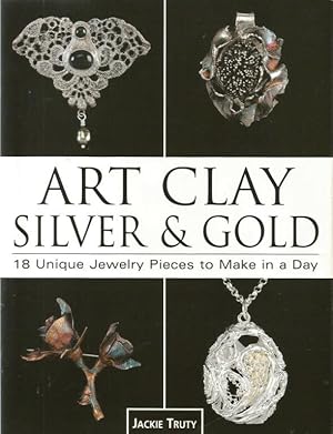 Immagine del venditore per Art Clay, Silver & Gold. 18 Unique Jewelry Pieces to Make in a Day venduto da Cameron House Books