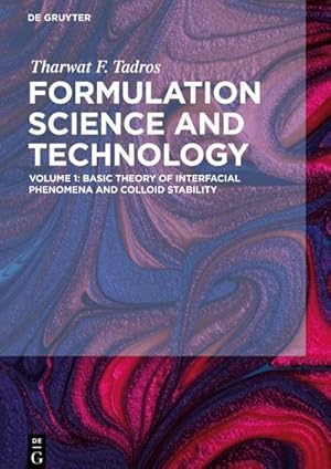 Bild des Verkufers fr Formulation Science and Technology, Volume 1, Basic Theory of Interfacial Phenomena and Colloid Stability zum Verkauf von AHA-BUCH GmbH