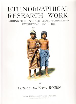 Bild des Verkufers fr Ethnographical Research Work During the Swedish Chaco-Cordillera Expedition 1901-1902. zum Verkauf von Centralantikvariatet