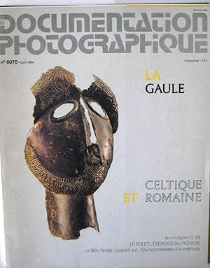 La documentation photographique : La Gaule Celtique et Romaine N°6070 Avril 1984