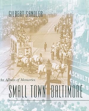 Seller image for Small Town Baltimore an Album of Memories (SIGNED) for sale by Bookshop Baltimore