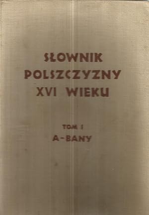 Slownik polszczyzny XVI wieku - Tom I A - Bany