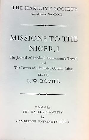 Image du vendeur pour Missions to The Niger, I. The Journal of Friedrich Hornemann's Travels from Cairo to Murzuk in the Years 1979-98. The Letters of Major Alexander Gordon Laing 1824-26. mis en vente par FOLIOS LIMITED