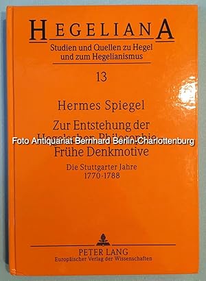 Zur Entstehung der Hegelschen Philosophie. Frühe Denkmotive. Die Stuttgarter Jahre 1770-1788 (Heg...