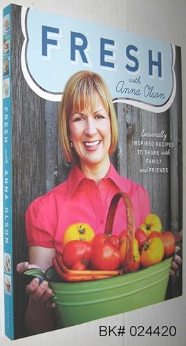 Fresh with Anna Olson: Seasonally Inspired Recipes to Share With Family and Friends