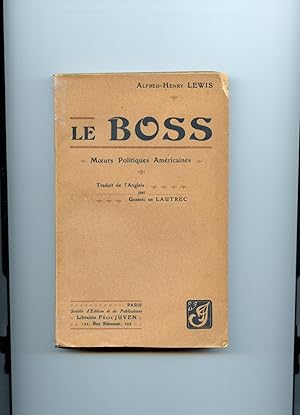 LE BOSS. Moeurs Politiques Américaines. Traduit de l'anglais par Gabriel de LAUTREC