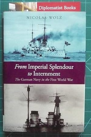 From Imperial Splendour to Internment: The German Navy in the First World War