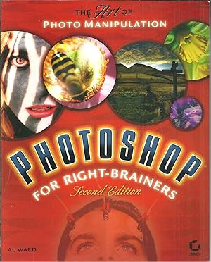 THE ART OF PHOTO MANIPULATION: PHOTOSHOP FOR RIGHT-BRAINERS