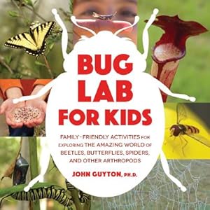 Immagine del venditore per Bug Lab for Kids: Family-Friendly Activities for Exploring the Amazing World of Beetles, Butterflies, Spiders, and Other Arthropods (Paperback or Softback) venduto da BargainBookStores