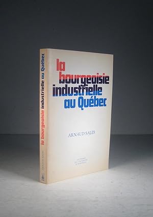La bourgeoisie industrielle au Québec