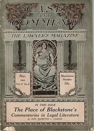 CASE AND COMMENT: The Lawyer's Magazine. Nov. 1910. Vol. 17 No. 6. Blackstone Number. (Cover title).