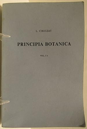 Immagine del venditore per Principia Botanica, or, Beginnings of Botany (Vol. I a and I b complete). Each volume inscribed by Croizat. venduto da William Chrisant & Sons, ABAA, ILAB. IOBA, ABA, Ephemera Society