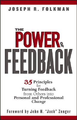 Imagen del vendedor de The Power of Feedback: 35 Principles for Turning Feedback from Others Into Personal and Professional Change (Hardback or Cased Book) a la venta por BargainBookStores
