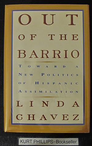 Out of the Barrio: Toward a New Politics of Hispanic Assimilation (Signed Copy)