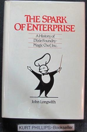 The Spark of Enterprise: A History of Dixie Foundry-Magic Chef, Inc.