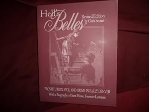 Seller image for Hell's Belles. Prostitution, Vice, and Crime in Early Denver. With a Biography of Sam Howe, Frontier Lawman. for sale by BookMine