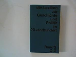 Bild des Verkufers fr dtv-Lexikon zur Geschichte und Politik im 20. Jahrhundert ; Band 3, O - Z. zum Verkauf von ANTIQUARIAT FRDEBUCH Inh.Michael Simon