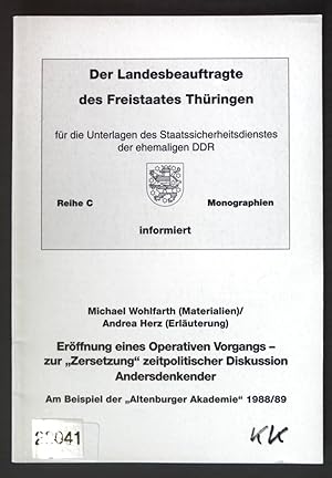 Bild des Verkufers fr Erffnung eines Operativen Vorgangs zur "Zersetzung" zeitpolitischer Diskussion Andersdenkender am Beispiel der "Altenburger Akademie" 1988/89; Der Landesbeauftrge des Freistaates Thringen informiert, Reihe C Monographien; zum Verkauf von books4less (Versandantiquariat Petra Gros GmbH & Co. KG)