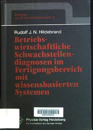 Image du vendeur pour Betriebswirtschaftliche Schwachstellendiagnosen im Fertigungsbereich mit wissensbasierten Systemen. Beitrge zur Wirtschaftsinformatik, Band 3. mis en vente par books4less (Versandantiquariat Petra Gros GmbH & Co. KG)