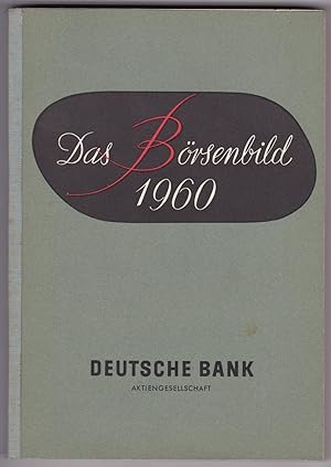 Das Börsenbild 1960. Deutsche Bank Aktiengesellschaft. Herausgegeben im Januar 1961.