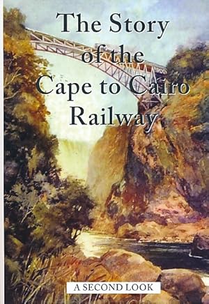 Seller image for The Story of the Cape to Cairo Railway and River Route, from 1887 to 1922. A Second Look. The Iron Spine and Ribs of Africa for sale by Barter Books Ltd