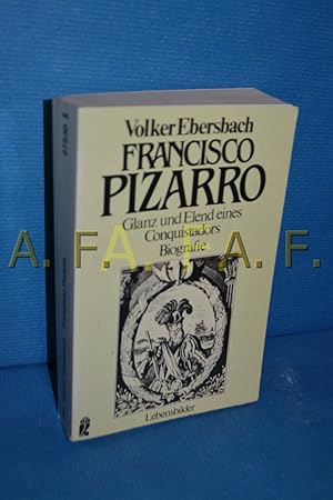 Bild des Verkufers fr Francisco Pizarro : Glanz und Elend eines Conquistadors, Biografie (Ullstein , Nr. 27530 : Lebensbilder) zum Verkauf von Antiquarische Fundgrube e.U.