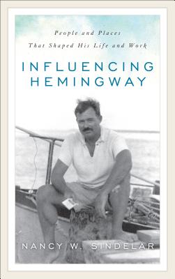 Seller image for Influencing Hemingway: People and Places That Shaped His Life and Work (Paperback or Softback) for sale by BargainBookStores