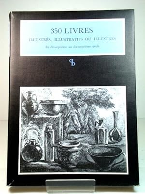 350 Livres IllustrEs, Illustratifs Ou Illustres Du dix-septiEme Au dix-neuviEme SiEcle