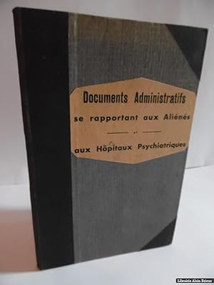 Bild des Verkufers fr Documents administratifs se rapportant aux alins et aux hpitaux psychiatriques zum Verkauf von Librairie Alain Brieux