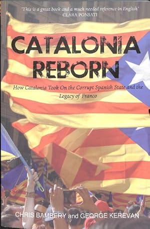 Immagine del venditore per Catalonia Reborn : How Catalonia Took on the Corrupt Spanish State and the Legacy of Franco venduto da GreatBookPrices