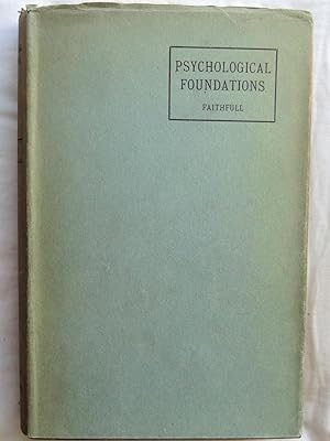 PSYCHOLOGICAL FOUNDATIONS A Contribution to Everyman's Knowledge of Himself