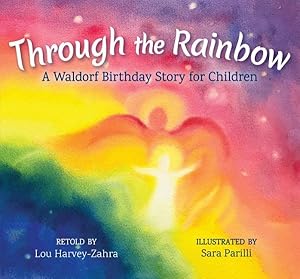 Seller image for Through the Rainbow : A Waldorf Birthday Story for Children for sale by GreatBookPrices