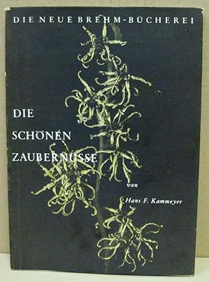 Die schönen Zaubernüsse. Hamamelisgewächse. (Neue Brehm-Bücherei 194)