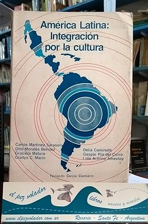 AMERICA LATINA: INTEGRACION POR LA CULTURA