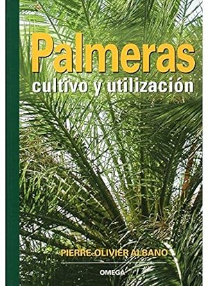 PALMERAS. CULTIVO Y UTILIZACION Cultivo y utilización