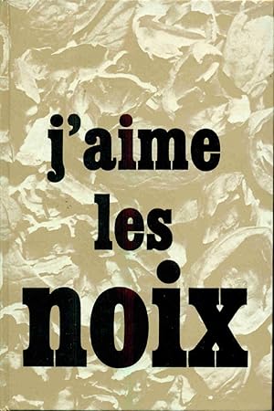 Seller image for J'aime les Noix for sale by dansmongarage