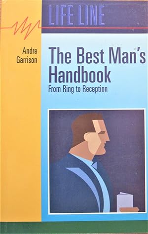 The Best Man's Handbook. From Ring to Reception