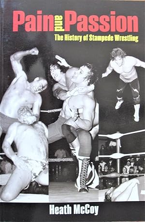 Seller image for Pain and Passion: The History of Stampede Wrestling for sale by Ken Jackson