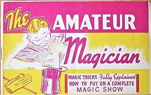 The Amateur Magician. Magic Tricks Fully Explained