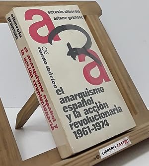 Bild des Verkufers fr El anarquismo espaol y la accin revolucionaria 1961-1974 zum Verkauf von Librera Castro