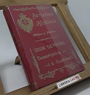 Barcelona Histórica. Antigua y Moderna. Excursiones por Barcelona y Afueras