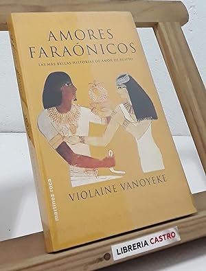 Amores faraónicos. Las más bellas historias de amor de Egipto