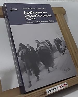 Seller image for Aquella guerra tan llunyana i tan propera (1936-1939) for sale by Librera Castro