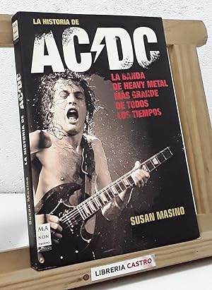 Seller image for La historia de AC/DC. La banda de Heavy Metal ms grande de todos los tiempos for sale by Librera Castro