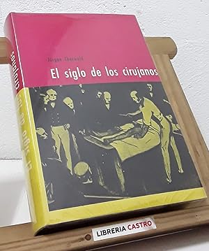 El siglo de los cirujanos. Según las notas de mi abuelo, el cirujano H. St. Hartmann