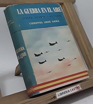 Bild des Verkufers fr La guerra en el aire. Vista, suerte y al toro zum Verkauf von Librera Castro