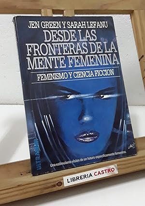 Immagine del venditore per Desde las fronteras de la mente femenina. Feminismo y Ciencia Ficcin venduto da Librera Castro