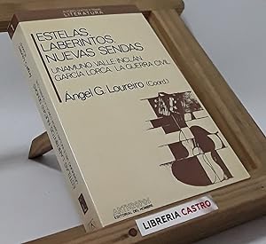 Seller image for Estelas, laberintos, nuevas sendas. Unamuno, Valle-Inclan, Garca Lorca. La guerra civil for sale by Librera Castro