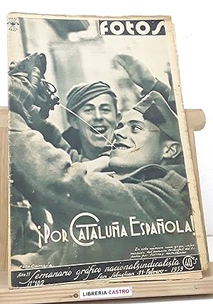 Fotos Semanario Gráfico Nacionalsindicalista. Año II, nº102. 11 de febrero 1939. Por Cataluña Esp...